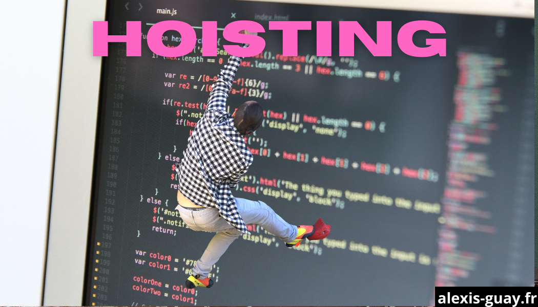 Qu’est ce que le hoisting ? Javascript